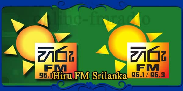 Hiru 96.1/96.3 FM Listen Live | Sinhala FM Radio | Free Sinhala Songs Online FM