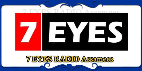 7 EYES Radio Assamees Christian FM | One Of The Best Online Assamees Christian Radio