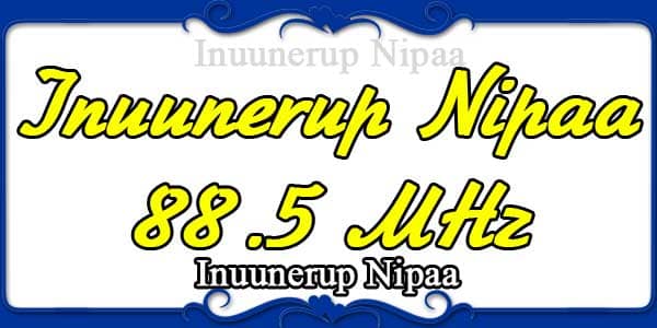 Inuunerup Nipaa – 88.5 MHz