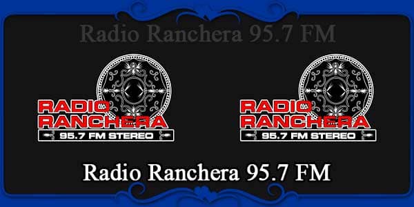 Radio Ranchera 95.7 FM
