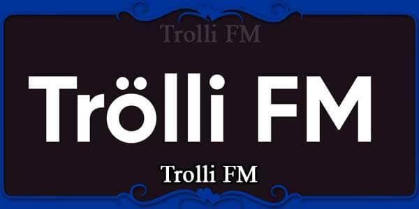 Trolli FM