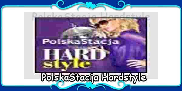 PolskaStacja Hardstyle  Best Radio Poland
