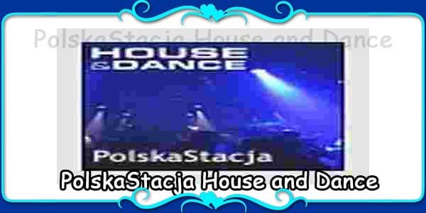 PolskaStacja House and Dance
