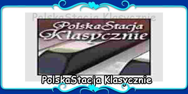 PolskaStacja Klasycznie Best Radio Poland