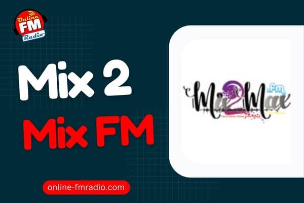 Mix2 Max FM