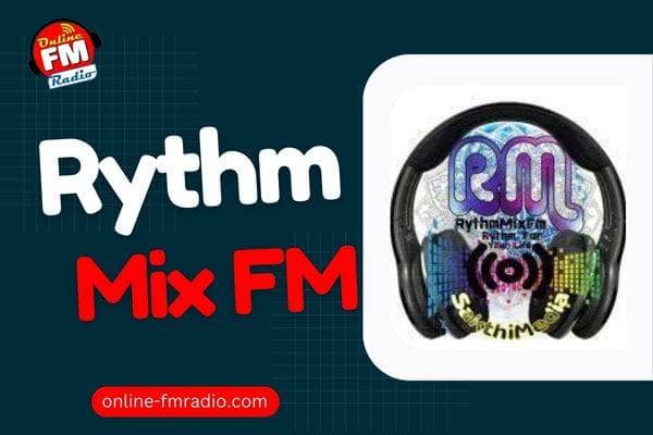 Rythm Mix FM: Your Ultimate Destination for Diverse Music